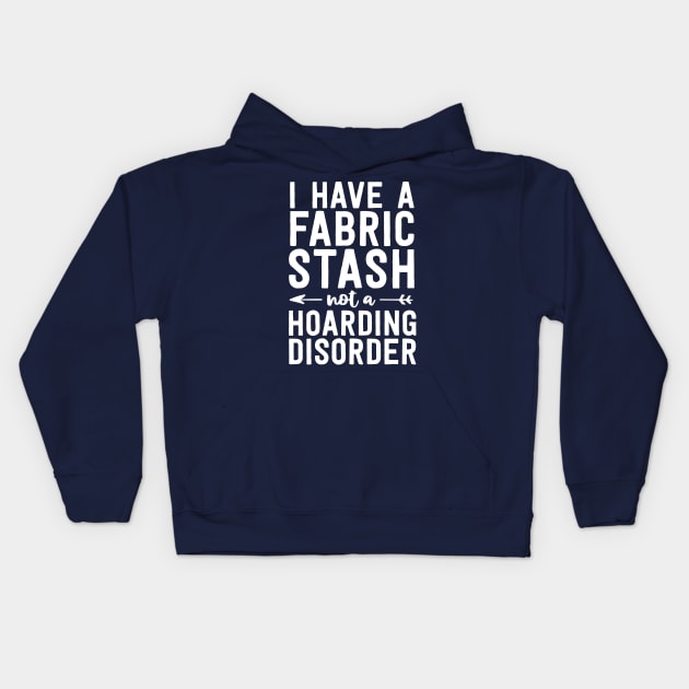 Funny Sewing Shirt Fabric Stash Hoarding Disorder Quilting Kids Hoodie by 14thFloorApparel